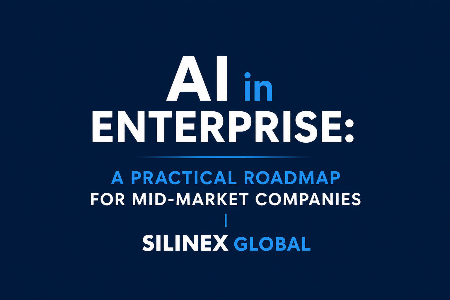 AI in Enterprise: A Practical Roadmap for Mid-Market Companies